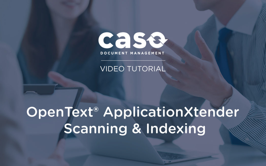 OpenText® ApplicationXtender Scanning and Indexing